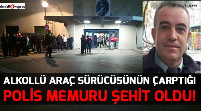 Alkollü araç sürücüsü polis memurunun şehit olmasına neden oldu