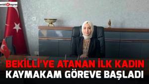 Bekilli'ye atanan ilk kadın kaymakam göreve başladı