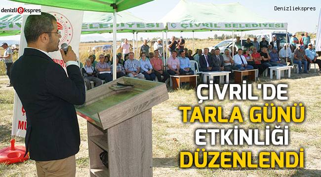 ÇİVRİL'DE TARLA GÜNÜ ETKİNLİĞİ DÜZENLENDİ