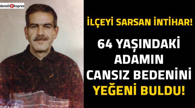 Denizli'de 64 yaşındaki adam intihar etti!
