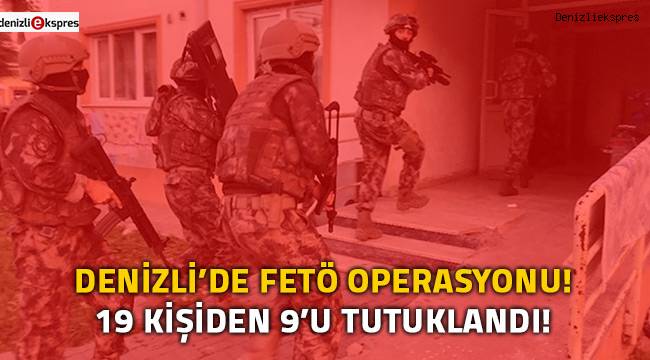 Denizli’de FETÖ operasyonu!