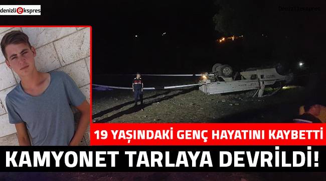 Denizli'de otomobilin çarptığı kamyonet tarlaya devrildi: 1 ölü, 2 yaralı