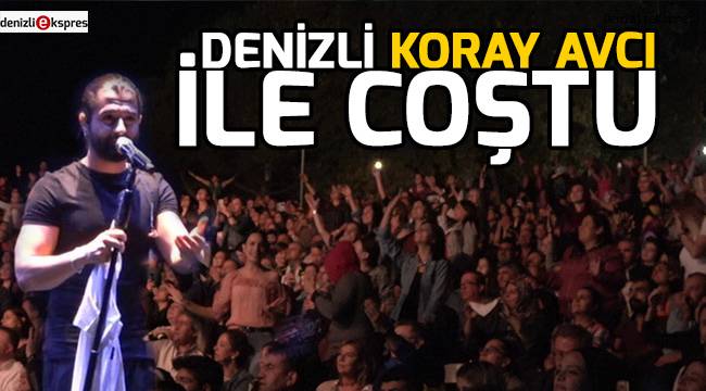 Denizli Koray Avcı ile coştu