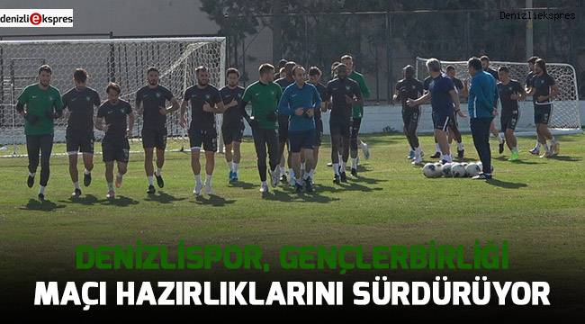 Denizlispor, Gençlerbirliği maçı hazırlıklarını sürdürüyor