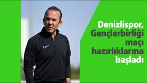 Denizlispor, Gençlerbirliği maçı hazırlıklarına başladı
