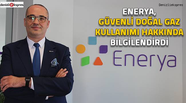 Enerya, güvenli doğal gaz kullanımı hakkında bilgilendirdi
