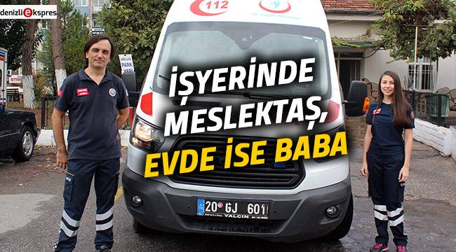 İşyerinde meslektaş, evde ise baba