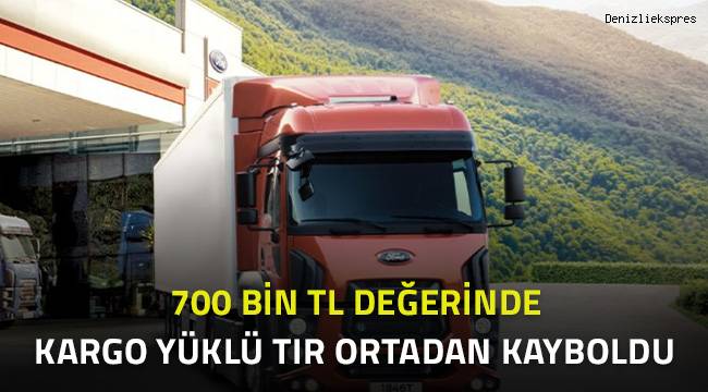Kargo yüklü tır ortadan kayboldu