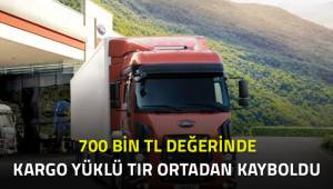 Kargo yüklü tır ortadan kayboldu