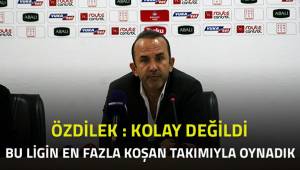 Mehmet Özdilek: “Kolay değil, bu ligin en fazla koşan takımına karşı oynadık”