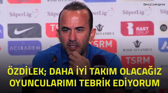 Özdilek; Oyuncularımı kutluyorum