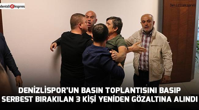 Serbest bırakılan 3 kişi yeniden gözaltına alındı
