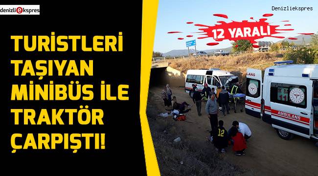 Turistleri taşıyan minibüs ile traktör çarpıştı!