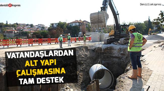 Vatandaşlardan alt yapı çalışmasına tam destek