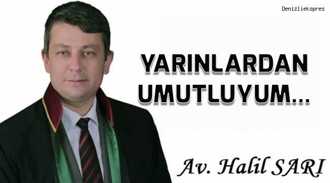 YARINLARDAN UMUTLUYUM...