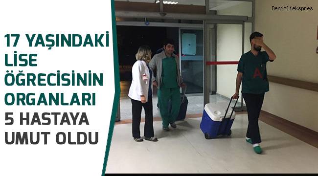 17 yaşındaki lise öğrencisinin organları 5 hastaya umut oldu