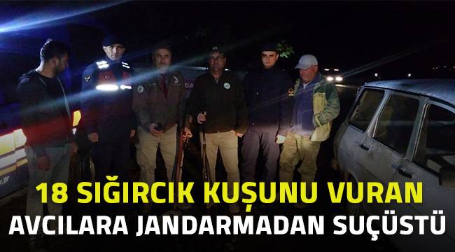 18 sığırcık kuşunu vuran kaçak avcılara jandarmadan suçüstü