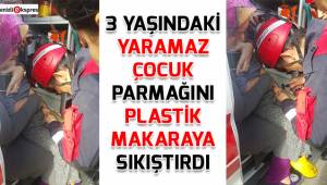 3 yaşındaki yaramaz çocuk parmağını plastik makaraya sıkıştırdı