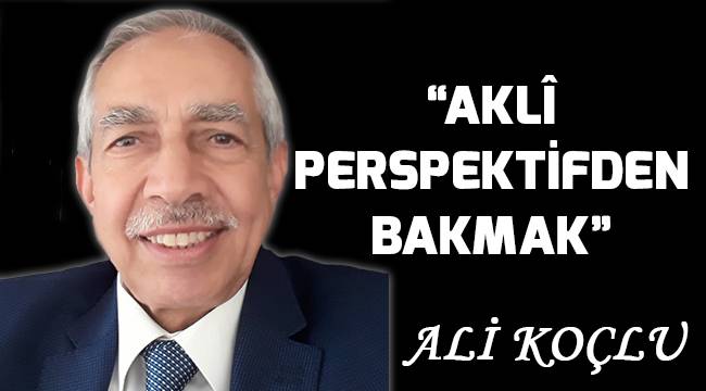 “AKLÎ PERSPEKTİFDEN BAKMAK”
