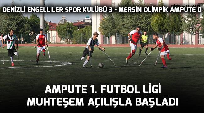 Ampute 1. Futbol Ligi muhteşem açılışla başladı