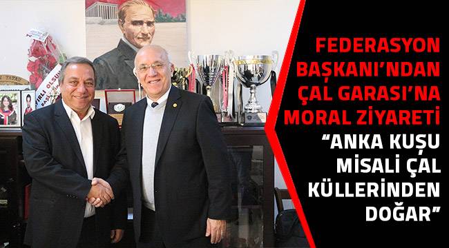 “ANKA KUŞU MİSALİ ÇAL KÜLLERİNDEN DOĞAR”