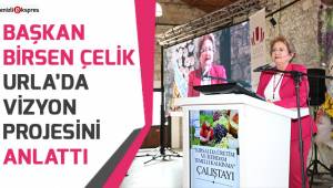 Başkan Çelik Urla'da vizyon projesini anlattı