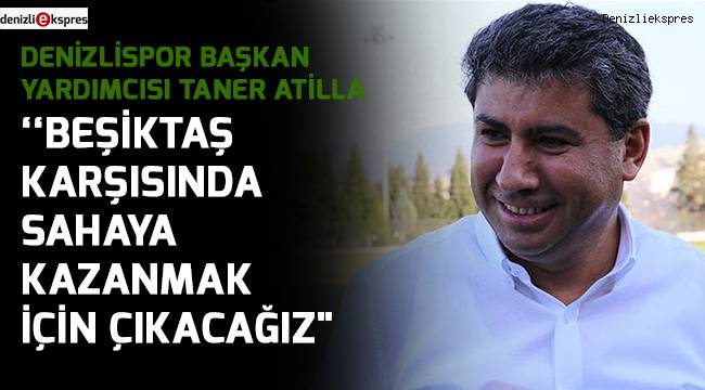 ''Beşiktaş karşısında sahaya kazanmak için çıkacağız