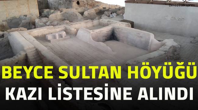 Beyce Sultan Höyüğü kazı listesine alındı
