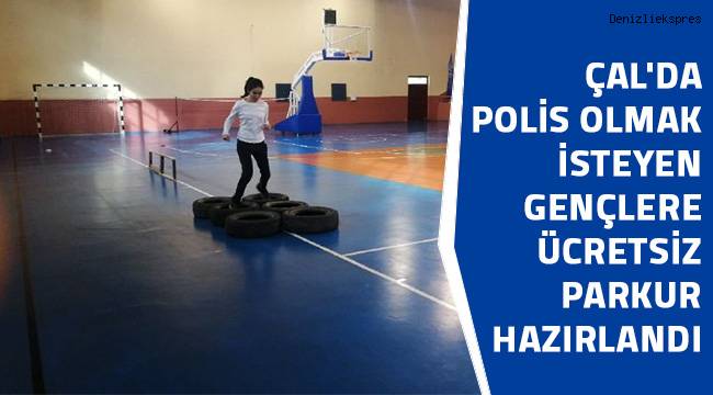 Çal'da polis olmak isteyen gençlere ücretsiz parkur hazırlandı