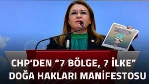CHP’DEN “7 BÖLGE 7 İLKE” DOĞA HAKLARI MANİFESTOSU