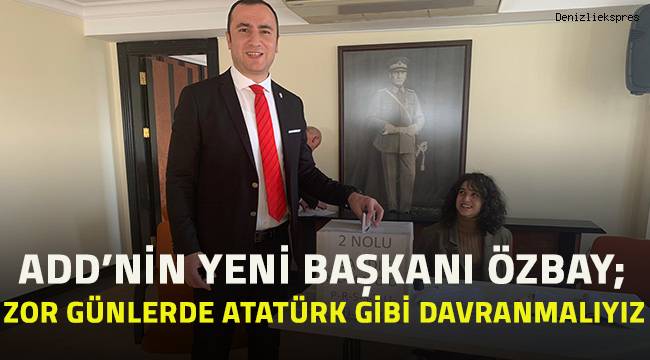 Denizli ADD'nin yeni Başkanı Kadem Özbay oldu