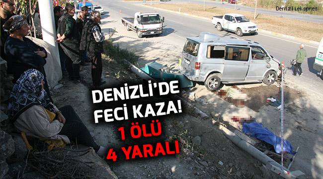Denizli'de feci kaza: 1 ölü 4 yaralı
