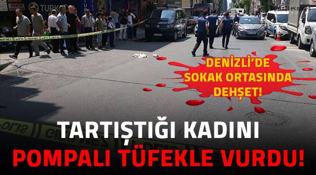 Denizli'de sokak ortasında dehşet!