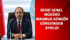 DESKİ Genel Müdürü Mahmud Güngör görevinden ayrıldı