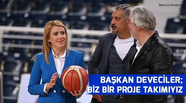 DEVECİLER; BİZ BİR PROJE TAKIMIYIZ
