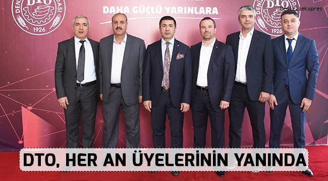 DTO, HER AN ÜYELERİNİN YANINDA