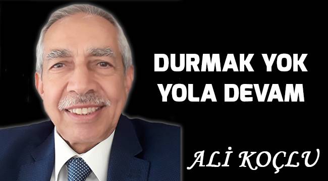 DURMAK YOK YOLA DEVAM