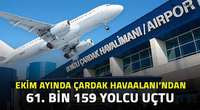 Ekim ayında Çardak Havaalanı'nda 61.bin 159 yolcu uçtu.