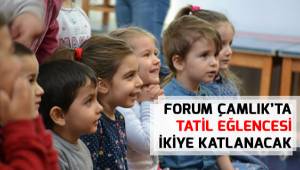Forum Çamlık'ta tatil eğlencesi ikiye katlanacak