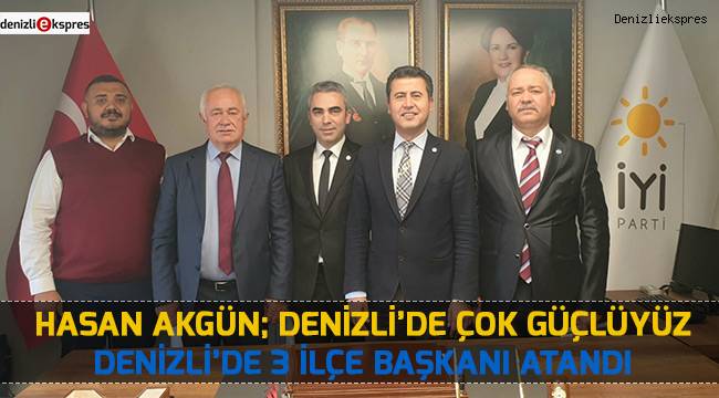 Hasan Akgün; Denizli'de çok güçlüyüz