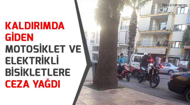 Kaldırımda giden motosiklet ve elektrikli bisikletlere ceza yağdı