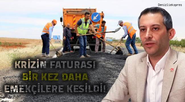 Krizin faturası bir kez daha emekçilere kesildi!