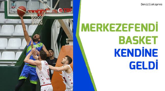 Merkezefendi Basket kendine geldi