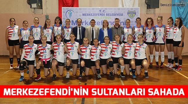MERKEZEFENDİ’NİN SULTANLARI SAHADA