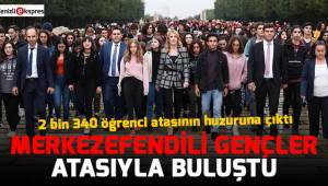 MERKEZEFENDİLİ GENÇLER ATASIYLA BULUŞTU