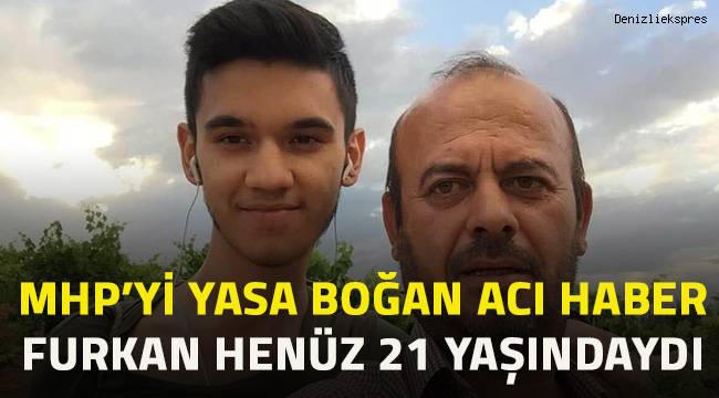 MHP'yi yasa boğan haber. Furkan henüz 21 yaşındaydı