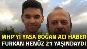 MHP'yi yasa boğan haber. Furkan henüz 21 yaşındaydı