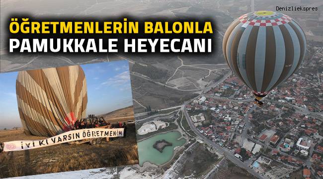 Öğretmenlerin balonla Pamukkale heyecanı