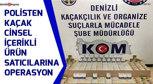 Polisten kaçak cinsel içerikli ürün satıcılarına operasyon