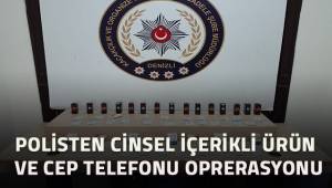 Polisten kaçak cinsel içerikli ürün ve cep telefonu operasyonu